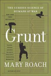 Icon image Grunt: The Curious Science of Humans at War