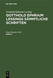 Icon image Gotthold Ephraim Lessing: Gotthold Ephraim Lessings Sämmtliche Schriften. Band 7