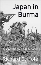 Icon image Japan in Burma: A World War II Novel