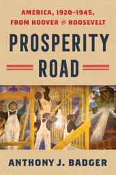 Icon image Prosperity Road: America, 1920–1945, from Hoover to Roosevelt