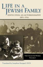Icon image Life in a Jewish Family: An Autobiography, 1891-1916 (The Collected Works of Edith Stein, vol. 1)
