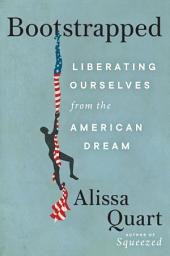 Icon image Bootstrapped: Liberating Ourselves from the American Dream