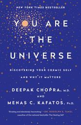 Icon image You Are the Universe: Discovering Your Cosmic Self and Why It Matters