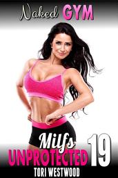 Icon image Naked Gym : Milfs Unprotected 19 (Breeding Erotica)