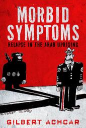 Icon image Morbid Symptoms: Relapse in the Arab Uprising