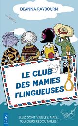 Icon image Le club des mamies flingueuses: Elles sont vieilles, mais... toujours redoutables !