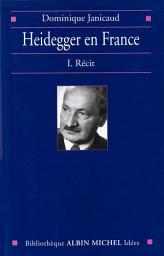 Icon image Heidegger en France - tome 1: Récit