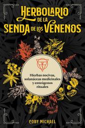Icon image Herbolario de la senda de los venenos: Hierbas nocivas, solanáceas medicinales y enteógenos rituales