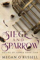 Icon image Siege and Sparrow: An Epic Fantasy Romantasy Novel