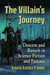 Icon image The Villain's Journey: Descent and Return in Science Fiction and Fantasy