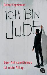 Icon image Ich bin Jude – Euer Antisemitismus ist mein Alltag