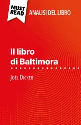 Icon image Il libro di Baltimora di Joël Dicker (Analisi del libro): Analisi completa e sintesi dettagliata del lavoro