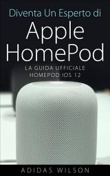 Icon image Diventa Un Esperto di Apple HomePod: La Guida Ufficiale HomePod IOS 12