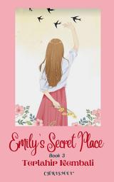 Icon image EMILY'S SECRET PLACE: Book 3: Terlahir Kembali