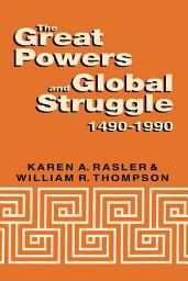 Icon image The Great Powers and Global Struggle, 1490-1990