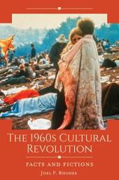 Icon image The 1960s Cultural Revolution: Facts and Fictions