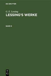 Icon image G. E. Lessing: Lessing’s Werke. Band 6