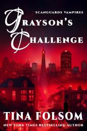 Icon image Grayson's Challenge (Scanguards Hybrids #3) (Scanguards Vampires #15): Fast-paced, scorching vampire romantasy