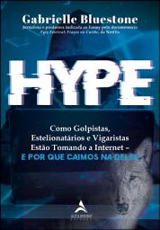 Icon image Hype: como golpistas, estelionatários e vigaristas estão tomando a internet – e por que caímos na deles