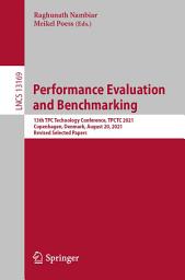 Icon image Performance Evaluation and Benchmarking: 13th TPC Technology Conference, TPCTC 2021, Copenhagen, Denmark, August 20, 2021, Revised Selected Papers