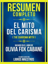 Icon image Resumen Completo - El Mito Del Carisma (The Charisma Myth) - Basado En El Libro De Olivia Fox Cabane