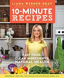 Icon image 10-Minute Recipes: Fast Food, Clean Ingredients, Natural Health