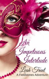 Icon image An Impetuous Interlude: Free Erotic Regency Romance