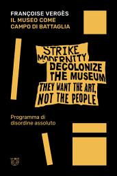 Icon image Il museo come campo di battaglia: Programma di disordine assoluto