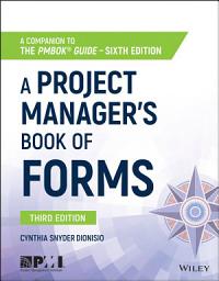 Icon image A Project Manager's Book of Forms: A Companion to the PMBOK Guide, Edition 3