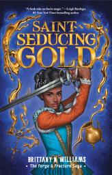 Icon image Saint-Seducing Gold (The Forge & Fracture Saga, Book 2)