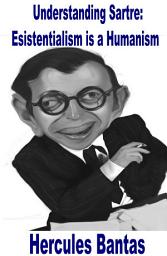 Icon image Understanding Sartre: Existentialism is a Humanism