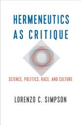 Icon image Hermeneutics as Critique: Science, Politics, Race, and Culture
