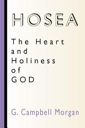 Icon image Hosea: The Heart and Holiness of God: The Heart and Holiness of God
