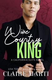 Icon image Wine Country King: A Brother's Best Friend Contemporary Romance