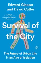 Icon image Survival of the City: The Future of Urban Life in an Age of Isolation