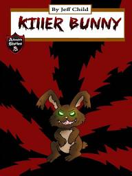 Icon image Killer Bunny: Battle against the Mighty Killer Bunny (Adventure Stories for Kids)