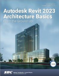 Icon image Autodesk Revit 2023 Architecture Basics: From the Ground Up