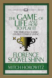 Icon image The Game of Life And How to Play it (Condensed Classics): The Timeless Classic on Successful Living