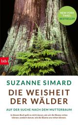 Icon image Die Weisheit der Wälder: Auf der Suche nach dem Mutterbaum