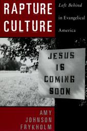 Icon image Rapture Culture: Left Behind in Evangelical America