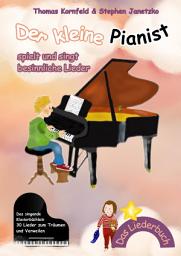 Icon image Der kleine Pianist spielt und singt besinnliche Lieder: Das singende Klavierbüchlein