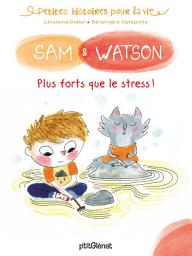 Icon image Sam & Watson, plus forts que le stress !