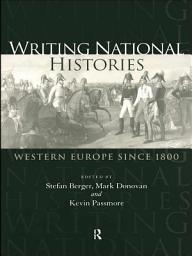 Icon image Writing National Histories: Western Europe Since 1800