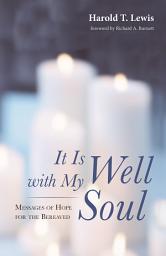 Icon image It Is Well with My Soul: Messages of Hope for the Bereaved