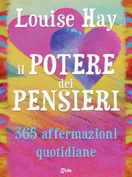 Icon image Il Potere dei Pensieri - 365 Affermazioni Quotidiane: Illustrato a colori con 365 frasi