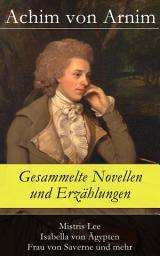 Icon image Gesammelte Novellen und Erzählungen: Mistris Lee + Isabella von Ägypten + Frau von Saverne und mehr