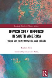 Icon image Jewish Self-Defense in South America: Facing Anti-Semitism with a Club in Hand