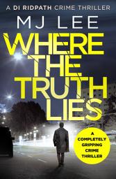 Icon image Where The Truth Lies: A completely gripping crime thriller