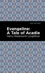 Icon image Evangeline: A Tale of Acadie