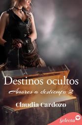 Icon image Destinos ocultos (Amores a destiempo 2)